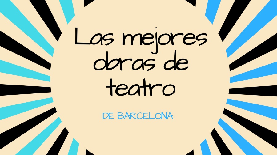 Las mejores obras de teatro en Barcelona 2023