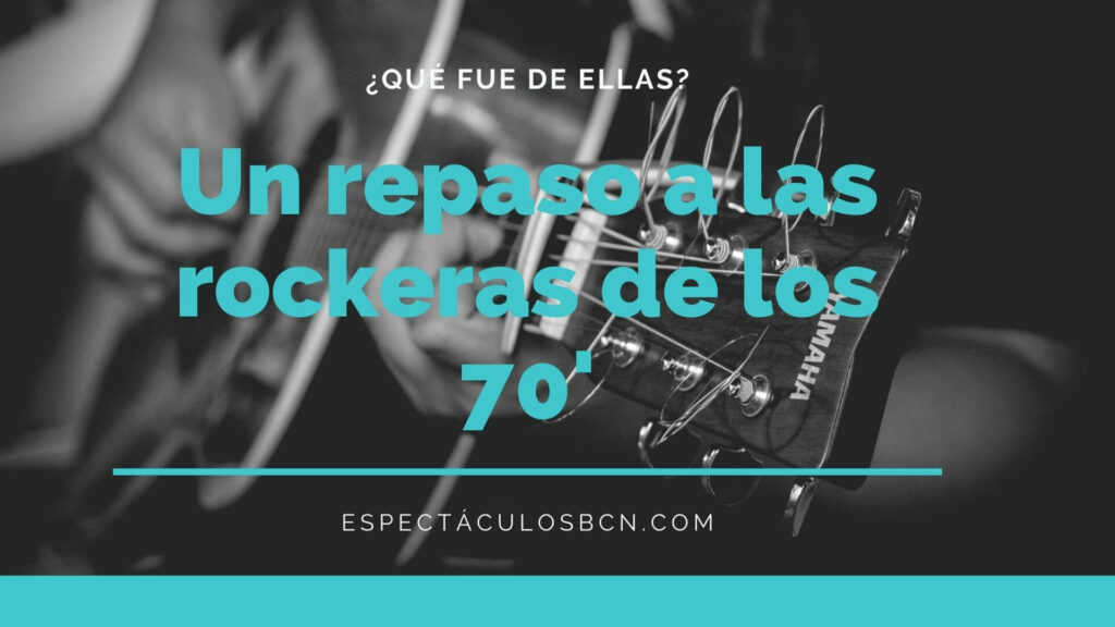 Un repaso a las más famosas rockeras de los 70' Un repaso a las más famosas rockeras de los 70'